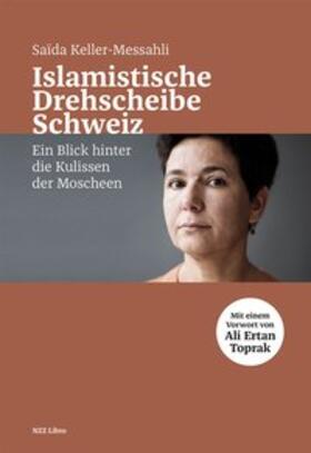 Keller-Messahli |  Islamistische Drehscheibe Schweiz | Buch |  Sack Fachmedien
