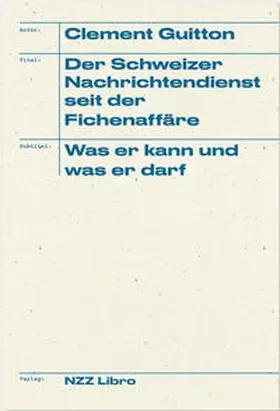 Guitton |  Der Schweizer Nachrichtendienst seit der Fichenaffäre | Buch |  Sack Fachmedien