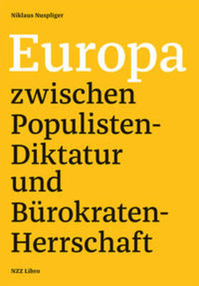 Nuspliger |  Europa zwischen Populisten-Diktatur und Bürokraten-Herrschaft | Buch |  Sack Fachmedien