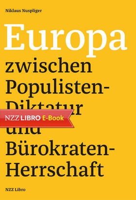 Nuspliger |  Europa zwischen Populisten-Diktatur und Bürokraten-Herrschaft (E-Book) | eBook | Sack Fachmedien