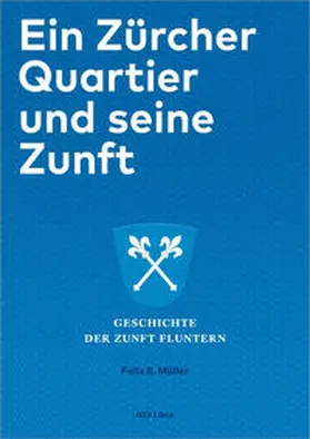 Müller |  Ein Zürcher Quartier und seine Zunft | Buch |  Sack Fachmedien