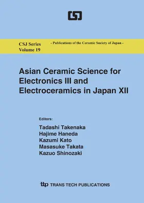 Takenaka / Haneda / Kato |  Asian Ceramic Science for Electronics III and Electroceramics in Japan XII | eBook | Sack Fachmedien