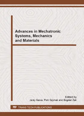 Garus / Szymak / Zak |  Advances in Mechatronic Systems, Mechanics and Materials | eBook | Sack Fachmedien