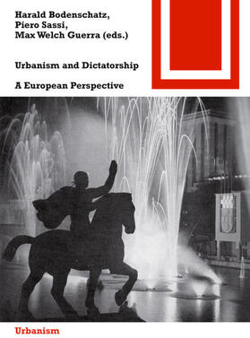 Welch Guerra / Bodenschatz / Sassi | Urbanism and Dictatorship | E-Book | sack.de