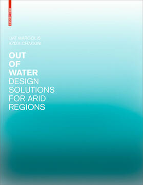 Chaouni / Margolis |  Out of Water - Design Solutions for Arid Regions | Buch |  Sack Fachmedien