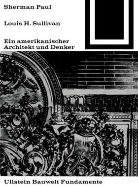 Paul | Lewis H. Sullivan, ein amerikanischer Architekt und Denker | Buch | 978-3-03821-996-5 | sack.de