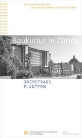 Amt f. Städtebau Hochbaudepartement d. Stadt Zürich |  Baukultur in Zürich Band 8: Oberstrass, Fluntern | Buch |  Sack Fachmedien
