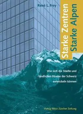 Frey |  Starke Zentren – Starke Alpen | Buch |  Sack Fachmedien