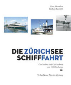 Hunziker / Verein Aktion pro Raddampfer / Knöpfel |  Die Zürichsee-Schifffahrt | Buch |  Sack Fachmedien