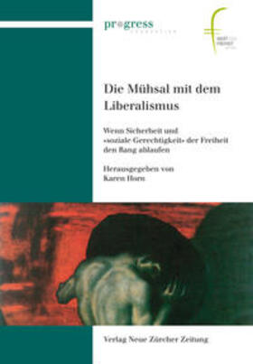 Horn / Progress Fondation |  Die Mühsal mit dem Liberalismus | Buch |  Sack Fachmedien