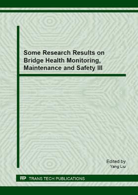 Liu |  Some Research Results on Bridge Health Monitoring, Maintenance and Safety III | eBook | Sack Fachmedien