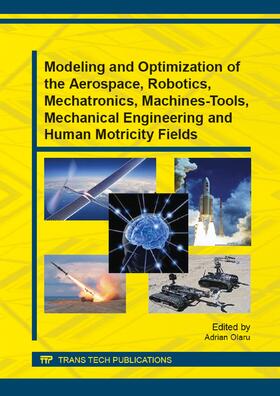 Olaru |  Modeling and Optimization of the Aerospace, Robotics, Mechatronics, Machines-Tools, Mechanical Engineering and Human Motricity Fields | eBook | Sack Fachmedien