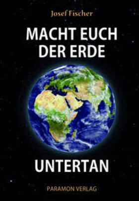 Fischer |  Macht euch der Erde untertan | Buch |  Sack Fachmedien