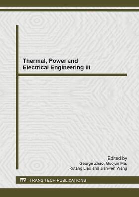 Zhao / Ma / Liao | Thermal, Power and Electrical Engineering III | Buch | 978-3-03835-136-8 | sack.de