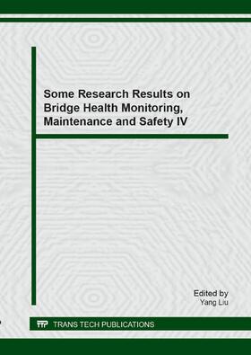 Liu | Some Research Results on Bridge Health Monitoring, Maintenance and Safety IV | Buch | 978-3-03835-171-9 | sack.de