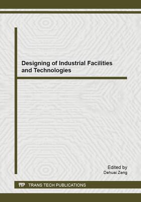 Zeng | Designing of Industrial Facilities and Technologies | Buch | 978-3-03835-244-0 | sack.de