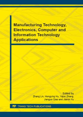 Lin / Hu / Zhang | Manufacturing Technology, Electronics, Computer and Information Technology Applications | Buch | 978-3-03835-328-7 | sack.de