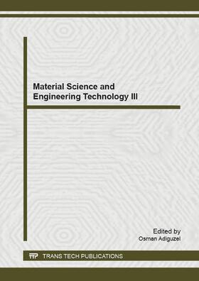 Adiguzel |  Material Science and Engineering Technology III | Buch |  Sack Fachmedien