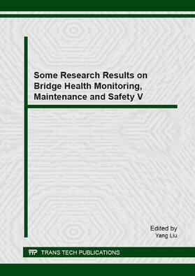 Liu | Some Research Results on Bridge Health Monitoring, Maintenance and Safety V | Buch | 978-3-03835-480-2 | sack.de
