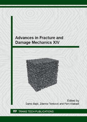 Bajic / Tonkovic / Aliabadi |  Advances in Fracture and Damage Mechanics XIV | Buch |  Sack Fachmedien