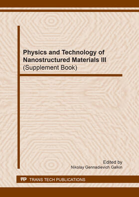 Galkin | Physics and Technology of Nanostructured Materials III (Supplement Book) | Buch | 978-3-03835-648-6 | sack.de