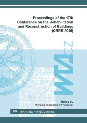 Kostelecká / Kuklík | Proceedings of the 17th Conference on the Rehabilitation and Reconstruction of Buildings (CRRB 2015) | Buch | 978-3-03835-719-3 | sack.de