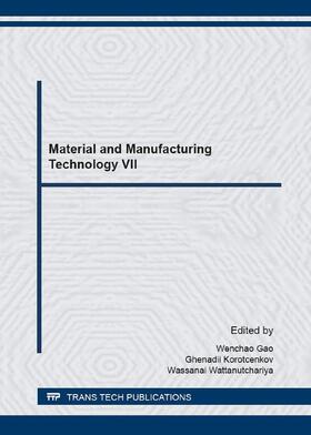 Gao / Korotcenkov / Wattanutchariya |  Material and Manufacturing Technology VII | Buch |  Sack Fachmedien