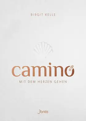 Kelle |  Camino. Mit dem Herzen gehen | Buch |  Sack Fachmedien