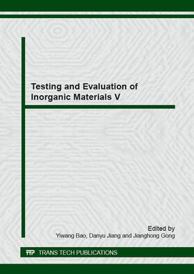 Bao / Jiang / Gong |  Testing and Evaluation of Inorganic Materials V | Sonstiges |  Sack Fachmedien