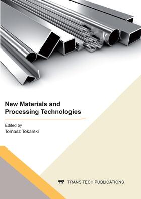 Tokarski | New Materials and Processing Technologies | Sonstiges | 978-3-03859-221-1 | sack.de