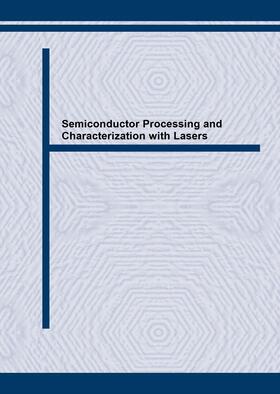 Briege / Dittrich / Klose | Semiconductor Processing and Characterization with Lasers | Sonstiges | 978-3-03859-806-0 | sack.de