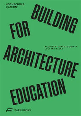 Angélil / Biechteler / Dietz |  Building for Architecture Education | Buch |  Sack Fachmedien