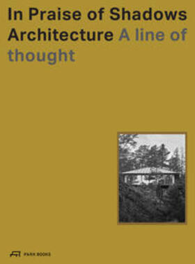 Benesch / Lundeberg |  In Praise of Shadows Architecture | Buch |  Sack Fachmedien