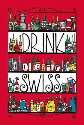 Pilot |  Drink Like the Swiss | Buch |  Sack Fachmedien