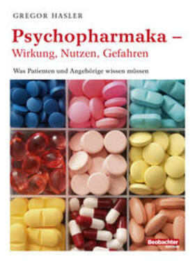 Hasler |  Psychopharmaka – Wirkung, Nutzen, Gefahren | Buch |  Sack Fachmedien