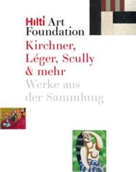 Hilti Art Foundation |  Kirchner, Léger, Scully & mehr | Buch |  Sack Fachmedien