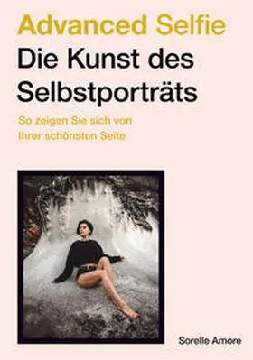 Amore |  Advanced Selfie - Die Kunst des Selbstporträts | Buch |  Sack Fachmedien