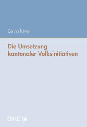 Fuhrer |  Die Umsetzung kantonaler Volksinitiativen | Buch |  Sack Fachmedien