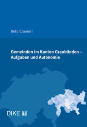 Crameri |  Gemeinden im Kanton Graubünden – Aufgaben und Autonomie | Buch |  Sack Fachmedien