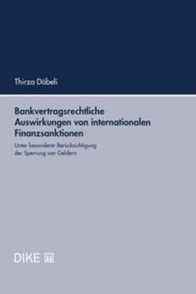 Döbeli |  Bankvertragsrechtliche Auswirkungen von internationalen Finanzsanktionen | Buch |  Sack Fachmedien