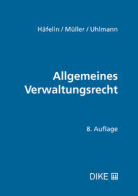 Häfelin / Müller / Uhlmann | Allgemeines Verwaltungsrecht | Buch | 978-3-03891-221-7 | sack.de