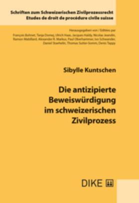 Kuntschen |  Die antizipierte Beweiswürdigung im schweizerischen Zivilprozess | Buch |  Sack Fachmedien