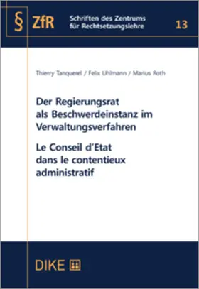 Tanquerel / Uhlmann / Roth | Der Regierungsrat als Beschwerdeinstanz im Verwaltungsverfahren Le Conseil d‘Etat dans le contentieux administratif | Buch | 978-3-03891-370-2 | sack.de