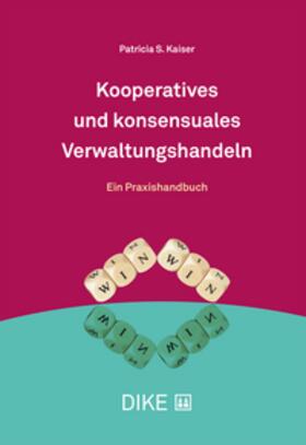 Kaiser |  Kooperatives und konsensuales Verwaltungshandeln | Buch |  Sack Fachmedien