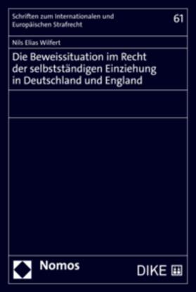 Wilfert |  Die Beweissituation im Recht der selbstständigen Einziehung in Deutschland und England | Buch |  Sack Fachmedien
