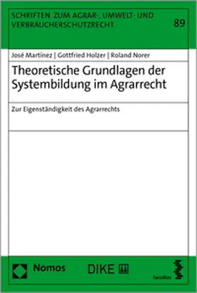 Holzer / Martinez / Norer | Grundlagen der Systembildung im Agrarrecht | Buch | 978-3-03891-437-2 | sack.de