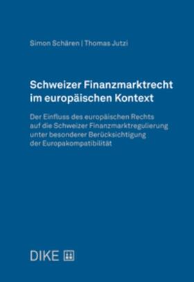 Jutzi / Schären |  Schweizer Finanzmarktrecht im europäischen Kontext | Buch |  Sack Fachmedien