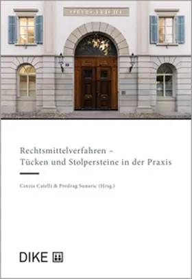 Catelli / Sunaric |  Rechtsmittelverfahren - Tücken und Stolpersteine in der Praxis | Buch |  Sack Fachmedien