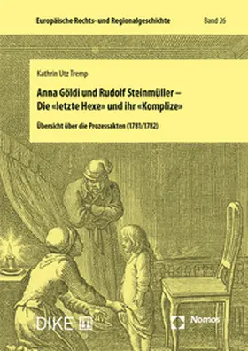 Utz Tremp |  Anna Göldi und Rudolf Steinmüller - Die "letzte Hexe" und ihr "Komplize" | Buch |  Sack Fachmedien