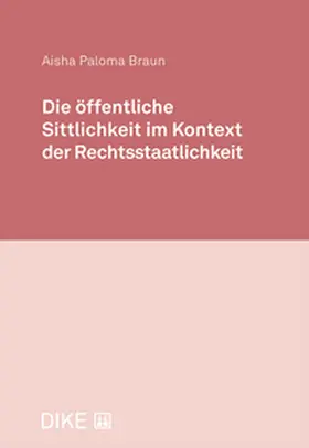 Braun |  Die öffentliche Sittlichkeit im Kontext der Rechtsstaatlichkeit | Buch |  Sack Fachmedien